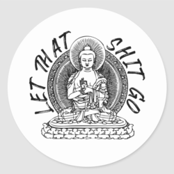 Let That Shit Go Funny Zen Sticker from Still Sucking Oxygen